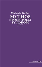 Michaela Gufler - Mythos Stockholm-Syndrom