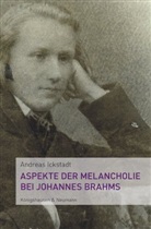 Andreas Ickstadt - Aspekte der Melancholie bei Johannes Brahms