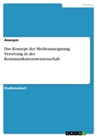 Anonym, Anonymous - Das Konzept der Medienaneignung. Verortung in der Kommunikationswissenschaft.