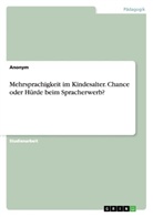 anonym, Anonymous - Mehrsprachigkeit im Kindesalter. Chance oder Hürde beim Spracherwerb?