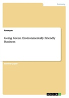 Anonym, Anonymous - Going Green. Environmentally Friendly Business