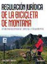 Jorge Galíndez Arribas - Regulación jurídica de la bicicleta de montaña : en los ámbitos deportivo, turístico y medioambiental