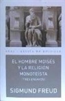 Sigmund Freud - El hombre Moisés y la religión monoteísta : tres ensayos