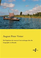 August Peter Vetter - Die Ergebnisse der neueren Untersuchungen über die Geographie von Ruanda