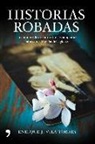 Enrique Jesús Vila Torres - Historias robadas : un conmovedor relato sobre las adopciones falsas en la España del siglo XX