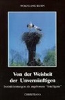 Wolfgang Kuhn - Von der Weisheit der Unvernünftigen