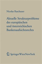 Nicolas Raschauer - Aktuelle Strukturprobleme des europäischen und österreichischen Bankenaufsichtsrechts