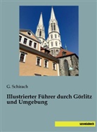 Schirach, G Schirach, G. Schirach - Illustrierter Führer durch Görlitz und Umgebung