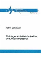 Katrin Lehmann - Thüringer Abfallwirtschaftsgesetz und Altlastengesetz, Kommentar