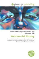 Agne F Vandome, John McBrewster, Frederic P. Miller, Agnes F. Vandome - Western Art History