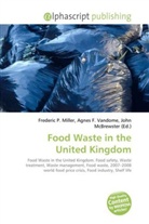 Agne F Vandome, John McBrewster, Frederic P. Miller, Agnes F. Vandome - Food Waste in the United Kingdom