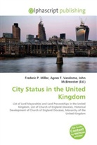 Agne F Vandome, John McBrewster, Frederic P. Miller, Agnes F. Vandome - City Status in the United Kingdom