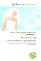 Agne F Vandome, John McBrewster, Frederic P. Miller, Agnes F. Vandome - Jodie Foster