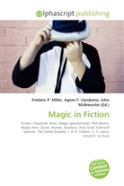 Agne F Vandome, John McBrewster, Frederic P. Miller, Agnes F. Vandome - Magic in Fiction