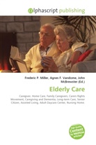 Agne F Vandome, John McBrewster, Frederic P. Miller, Agnes F. Vandome - Elderly Care
