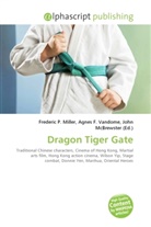 Agne F Vandome, John McBrewster, Frederic P. Miller, Agnes F. Vandome - Dragon Tiger Gate