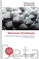 Susan F Marseken, Susan F. Marseken, Lambert M. Surhone, Miria T Timpledon, Miriam T. Timpledon - Nitronium Perchlorate