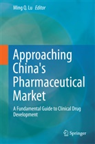Ming Q. Lu, Ming Q. Lu, Min Q Lu, Ming Q Lu - Approaching China's Pharmaceutical Market