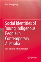 Hae Seong Jang - Social Identities of Young Indigenous People in Contemporary Australia