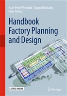 Pet Nyhuis, Peter Nyhuis, Jürge Reichardt, Jürgen Reichardt, Hans-Hermann Wiendahl, Hans-Pete Wiendahl... - Handbook Factory Planning and Design