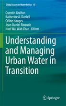Katherin A Daniell, Katherine A Daniell, Noel Wai Wah Chan, Katherine A. Daniell, Quentin Grafton, Céline Nauges... - Understanding and Managing Urban Water in Transition