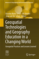 Al Demirci, Ali Demirci, Osvaldo Muniz Solari, Osvaldo Muñiz Solari, Joop van der Schee, Osvaldo Muniz Solari... - Geospatial Technologies and Geography Education in a Changing World