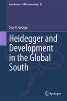 Siby George, Siby K George, Siby K. George - Heidegger and Development in the Global South