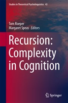 Thomas Roeper, To Roeper, Tom Roeper, Speas, Speas, Margaret Speas - Recursion: Complexity in Cognition
