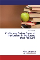 Charles Okioga - Challenges Facing Financial Institutions in Marketing their Products