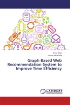 Anku Shah, Ankur Shah, Hemraj Varachhia - Graph Based Web Recommendation System to Improve Time Efficiency