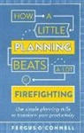 Fergus O’Connell, Fergus OConnell, Fergus O'Connell - How a Little Planning Beats a Lot of Firefighting