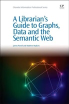 James Powell - Librarian''s Guide to Graphs, Data and the Semantic Web
