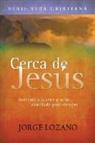 Jorge Lozano - Cerca de Jesús