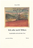 Jürgen Bulla - Ich sehe noch Tellaro. Landschaften mit und ohne Cara