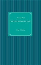 Astrid Will - Nichts wie gute Tage