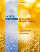Karoline Dichtl - Das Kältephänomen - Das Geheimnis wärmender Ernährung