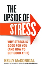 Kelly Mcgonigal - The Upside of Stress