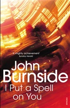 John Burnside - I Put a Spell on You