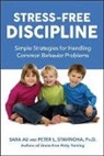 Sara Au, Sarah Au, Sarah Stavinoha Au, Peter Stavinoha, Peter L. Stavinoha, Ph.D. Stavinoha... - Stress Free Discipline: Simple Strategies for Handling Common