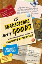 R Bradford, Richard Bradford - Is Shakespeare Any Good And Other Questions on How to Evaluate