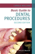 C Hollins, Carole Hollins, Carole (Dental practitioner Hollins, Carole (Dental?practitioner Hollins - Basic Guide to Dental Procedures