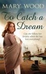 Mary Wood - To Catch A Dream