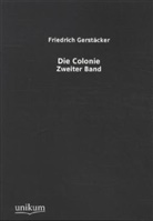 Friedrich Gerstäcker - Die Colonie. Bd.2