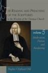 Hughes Oliphant Old - The Reading and Preaching of the Scriptures in the Worship of the Christian Church, Volume 5