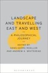 Hans-Georg Moeller, Hans-Georg Whitehead Moeller, Andrew K Whitehead, Hans-Georg Moeller, Andrew Whitehead - Landscape and Travelling East and West: A Philosophical Journey