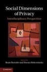 Beate Roessler, Beate (Universiteit Van Amsterdam) Mokro Roessler, Beate Mokrosinska Roessler, Dorota Mokrosinska, Dorota (Universiteit Leiden) Mokrosinska, Mokrosinska Dorota... - Social Dimensions of Privacy