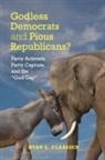 Ryan L. Claassen, Ryan L. (Kent State University Claassen - Godless Democrats and Pious Republicans?