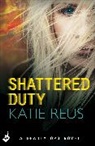 Katie Reus, Reus Katie - Shattered Duty: Deadly Ops Book 3 A series of thrilling, edge of