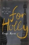 Tanya Byrne - For Holly