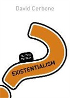 David Cerbone, David R. Cerbone - Existentialism: All That Matters